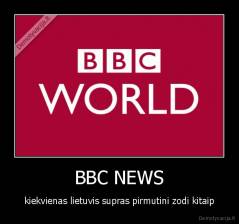 BBC NEWS - kiekvienas lietuvis supras pirmutini zodi kitaip