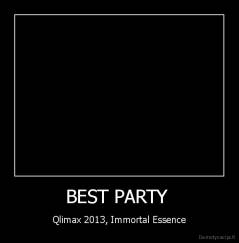 BEST PARTY  - Qlimax 2013, Immortal Essence