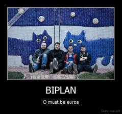BIPLAN - O must be euros