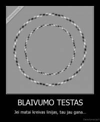 BLAIVUMO TESTAS - Jei matai kreivas linijas, tau jau gana...