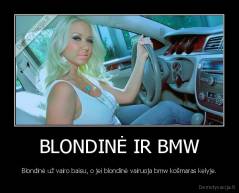 BLONDINĖ IR BMW - Blondinė už vairo baisu, o jei blondinė vairuoja bmw košmaras kelyje.