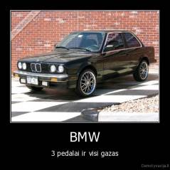 BMW - 3 pedalai ir visi gazas