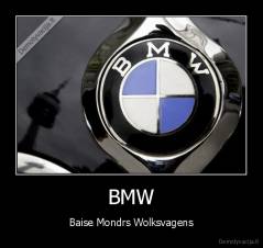 BMW - Baise Mondrs Wolksvagens