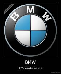 BMW - B**i mokykis vairuoti