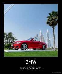 BMW - Bliūdas Mėšlui Vežti.
