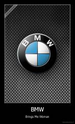 BMW - Brings Me Woman
