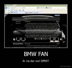 BMW FAN - Ar vis dar nori BMW?