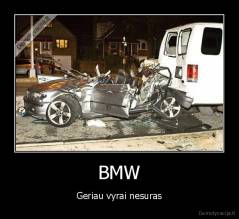 BMW - Geriau vyrai nesuras
