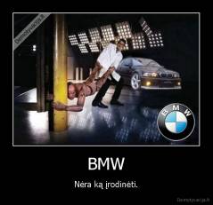 BMW - Nėra ką įrodinėti.
