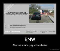 BMW - Nes tau visada pagrindinis kelias