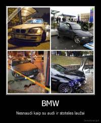 BMW - Nesnaudi kaip su audi ir stoteles laužai