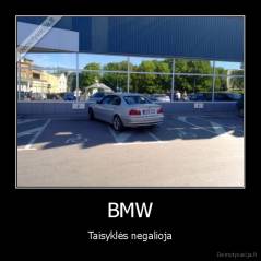 BMW - Taisyklės negalioja