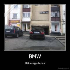 BMW - Užkietėjęs fanas