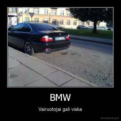 BMW - Vairuotojai gali viska