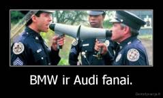 BMW ir Audi fanai. - 