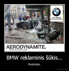 BMW reklaminis šūkis... - Realybėje.