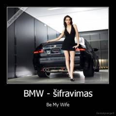 BMW - šifravimas - Be My Wife