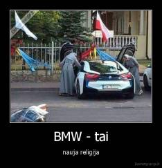 BMW - tai - nauja religija