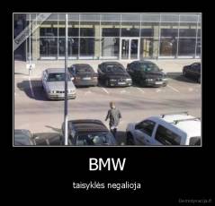 BMW - taisyklės negalioja