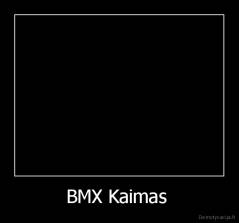 BMX Kaimas  - 