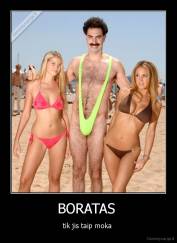 BORATAS  - tik jis taip moka 