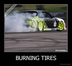BURNING TIRES - 