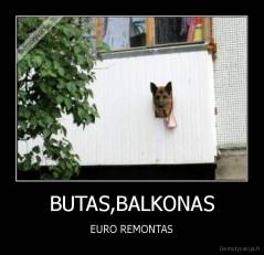BUTAS,BALKONAS - EURO REMONTAS