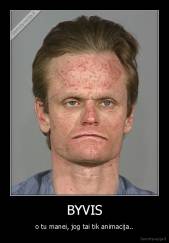 BYVIS - o tu manei, jog tai tik animacija..