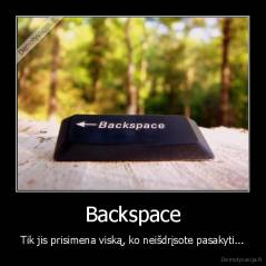 Backspace - Tik jis prisimena viską, ko neišdrįsote pasakyti...