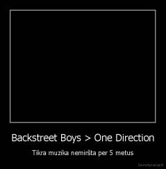 Backstreet Boys > One Direction - Tikra muzika nemiršta per 5 metus