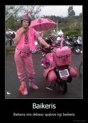 Baikeris - Baikeris virs debesu spalvos irgi baikeris