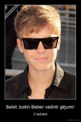 Baikit Justin Bieber vadinti gėjumi! - Ji lezbietė