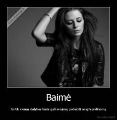 Baimė - Tai tik vienas dalykas kuris gali svajonę padaryti neįgyvendinamą