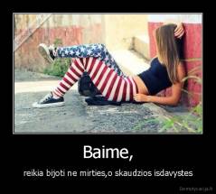 Baime, - reikia bijoti ne mirties,o skaudzios isdavystes