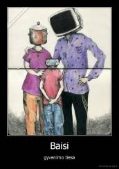 Baisi - gyvenimo tiesa