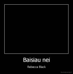 Baisiau nei - Rebecca Black