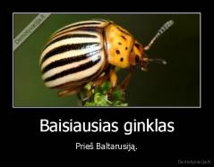 Baisiausias ginklas - Prieš Baltarusiją.