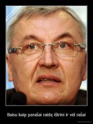 Baisu kaip parašai raidę ištrini ir vėl rašai - 