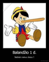 Balandžio 1 d. - Netikėk niekuo diena !!