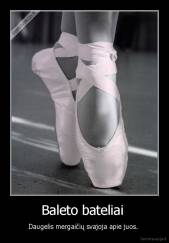 Baleto bateliai  - Daugelis mergaičių svajoja apie juos. 