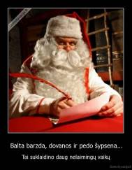 Balta barzda, dovanos ir pedo šypsena... - Tai suklaidino daug nelaimingų vaikų