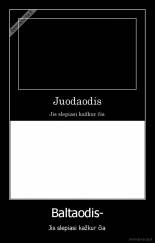 Baltaodis- - Jis slepiasi kažkur čia