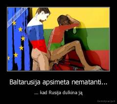 Baltarusija apsimeta nematanti... - ... kad Rusija dulkina ją