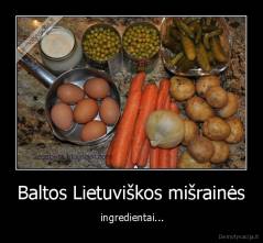 Baltos Lietuviškos mišrainės -  ingredientai...