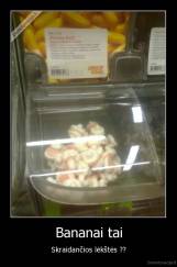 Bananai tai - Skraidančios lėkštės ??