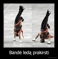 Bandė ledą prakirsti - 