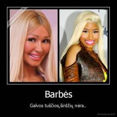 Barbės - Galvos tuščios,širdžių nėra..