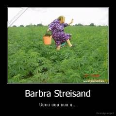 Barbra Streisand - Uuuu uuu uuu u...