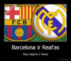 Barcelona ir Real'as - Kaip zalgiris ir Rytas