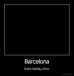 Barcelona - žvėris žaidėjų kūne.